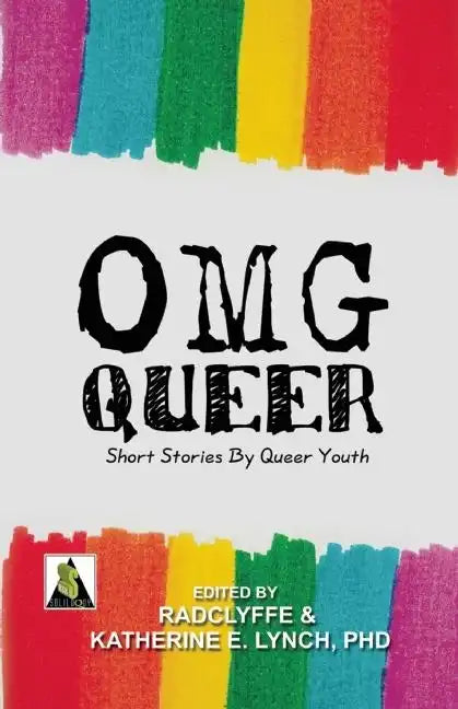 OMG Queer: Short Stories by Queer Youth - Paperback