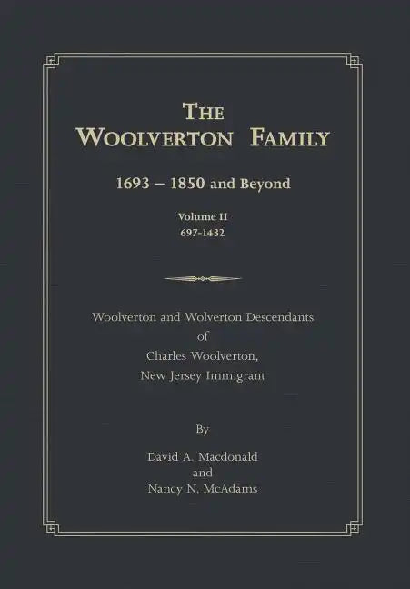 The Woolverton Family: 1693 - 1850 and Beyond, Volume II - Hardcover