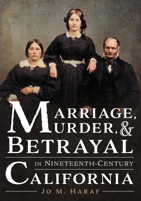 Marriage, Murder, and Betrayal in Nineteenth-Century California - Paperback