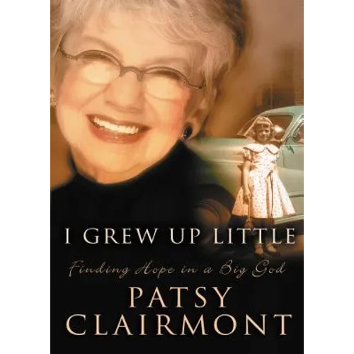 I Grew Up Little: Finding Hope in a Big God - Paperback