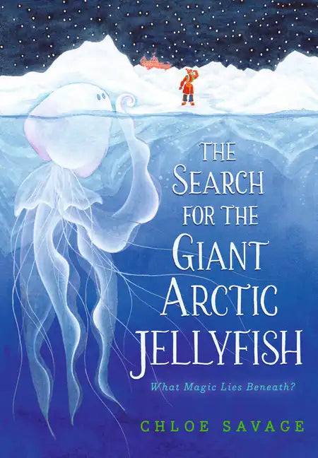 The Search for the Giant Arctic Jellyfish - Hardcover