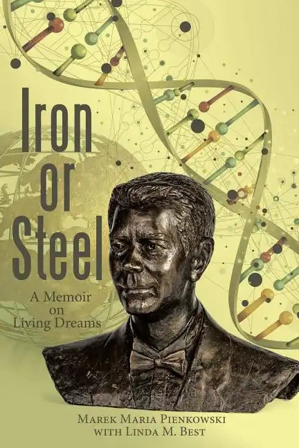 Iron or Steel: A Memoir on Living Dreams - Paperback
