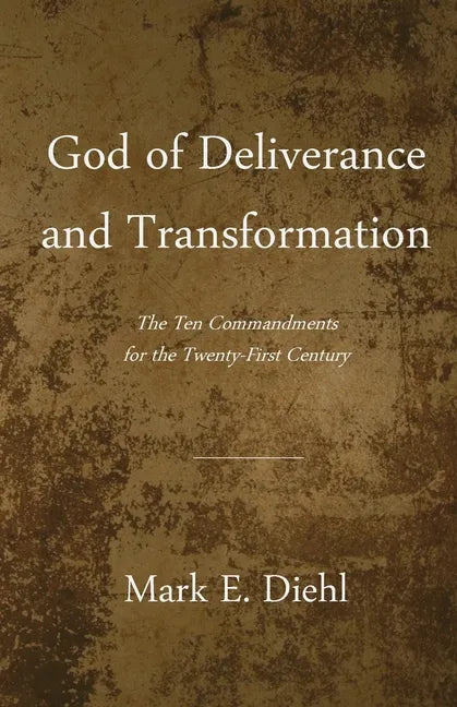 God of Deliverance and Transformation: The Ten Commandments for the Twenty-First Century - Paperback