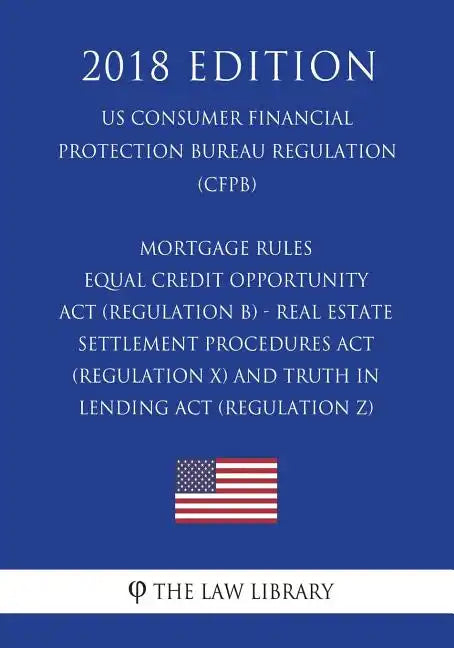 Mortgage Rules - Equal Credit Opportunity Act (Regulation B) - Real Estate Settlement Procedures Act (Regulation X) - and Truth in Lending Act (Regula - Paperback