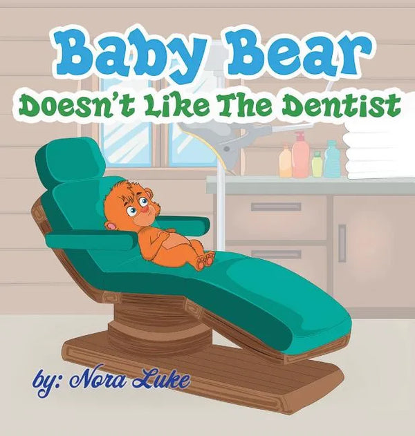Baby Bear Doesn't Like The Dentist: bedtime books for kids - Hardcover