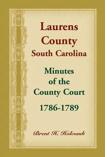 Laurens County, South Carolina, Minutes of the County Court, 1786-1789 - Paperback