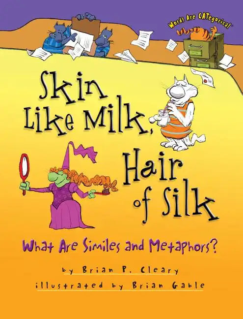 Skin Like Milk, Hair of Silk: What Are Similes and Metaphors? - Paperback