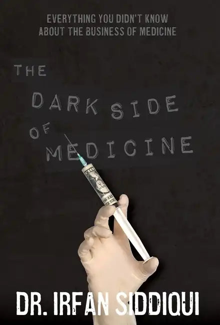 The Dark Side of Medicine - Hardcover