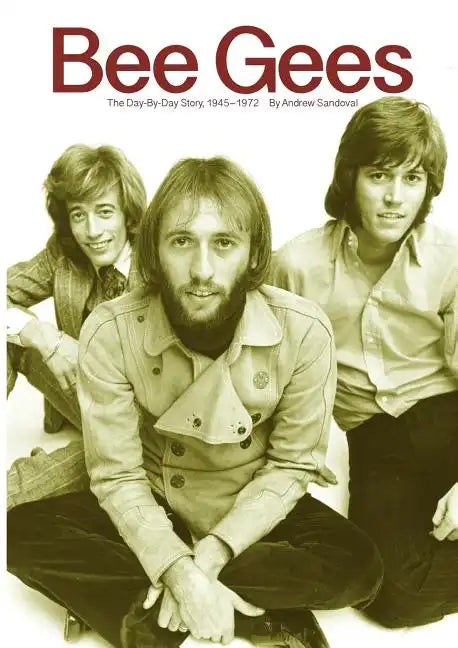 Bee Gees: The Day-By-Day Story, 1945-1972 - Paperback