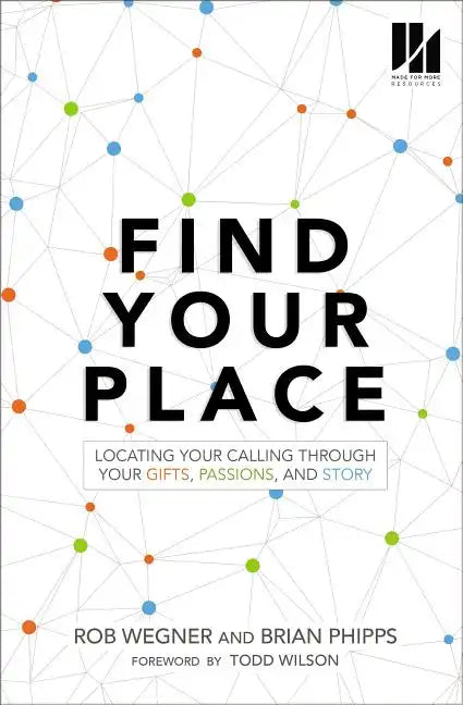 Find Your Place: Locating Your Calling Through Your Gifts, Passions, and Story - Paperback