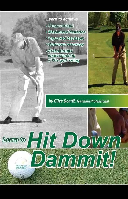 Hit Down Dammit!: (The Key to Golf) - Paperback
