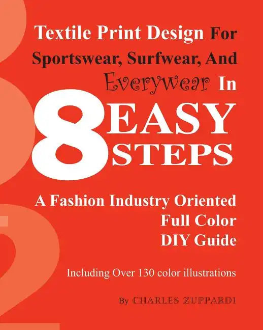 Textile Print Design For Sportswear, Surfwear, And Everywear In 8 Easy Steps - Paperback