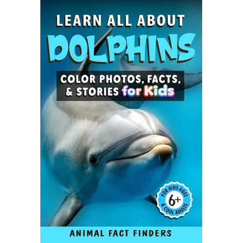 Learn All About Dolphins: Color Photos, Facts, and Stories for Kids - Paperback