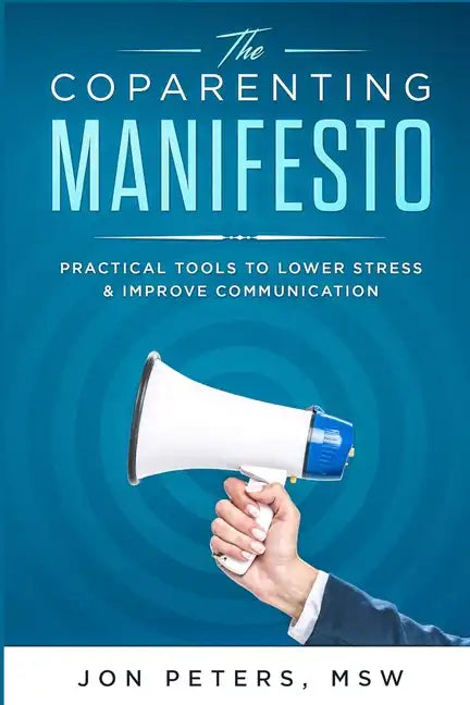 The Co-Parenting Manifesto: Practical Tools to Lower Stress & Improve Cooperation - Paperback