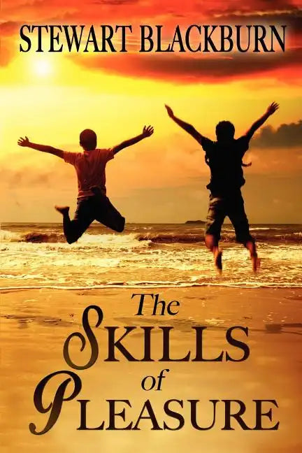 The Skills of Pleasure: Crafting the Life You Want - Paperback