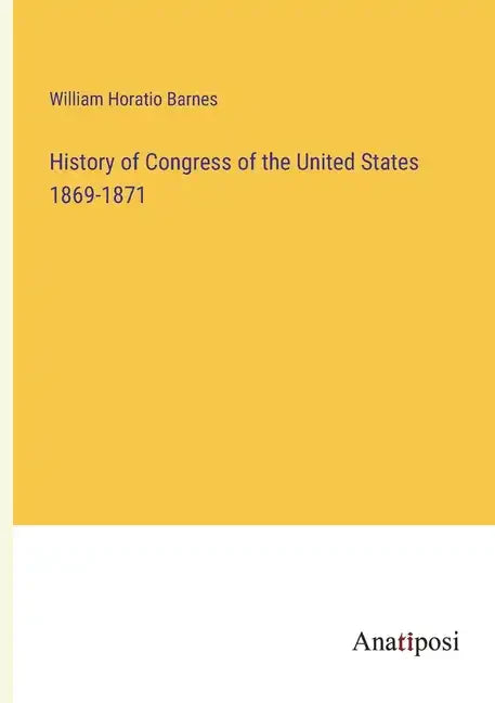 History of Congress of the United States 1869-1871 - Paperback
