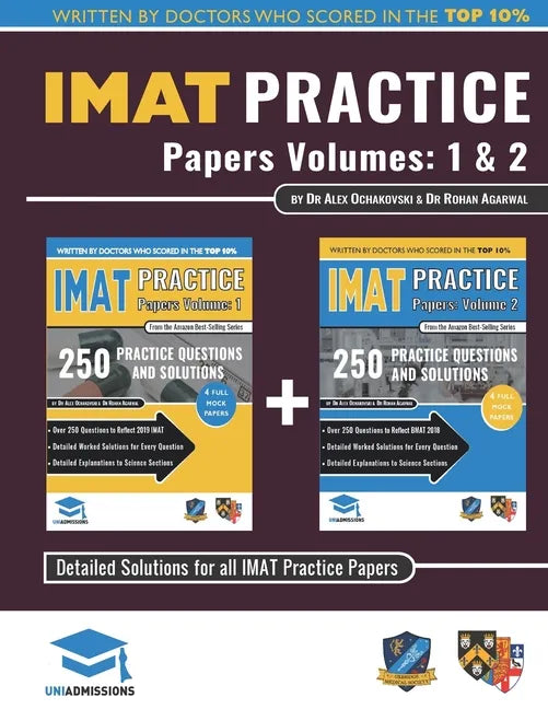 IMAT Practice Papers Volumes One & Two: 8 Full Papers with Fully Worked Solutions for the International Medical Admissions Test, 2019 Edition - Paperback
