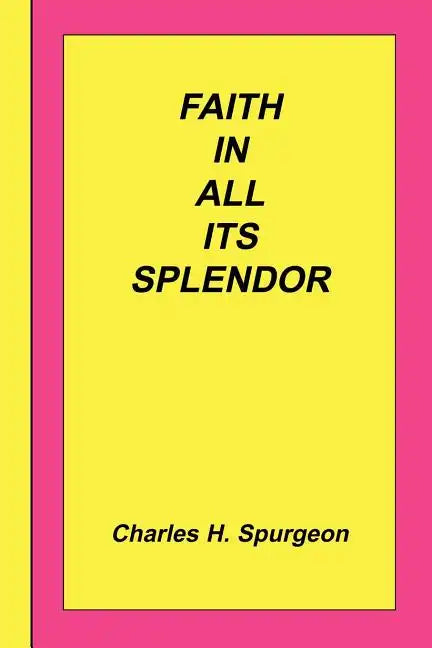 Faith In All Its Splendor - Paperback