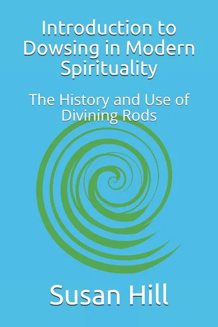 Introduction to Dowsing in Modern Spirituality: The History and Use of Divining Rods - Paperback
