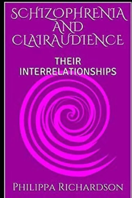 Schizophrenia and Clairaudience: Their Interrelationships - Paperback