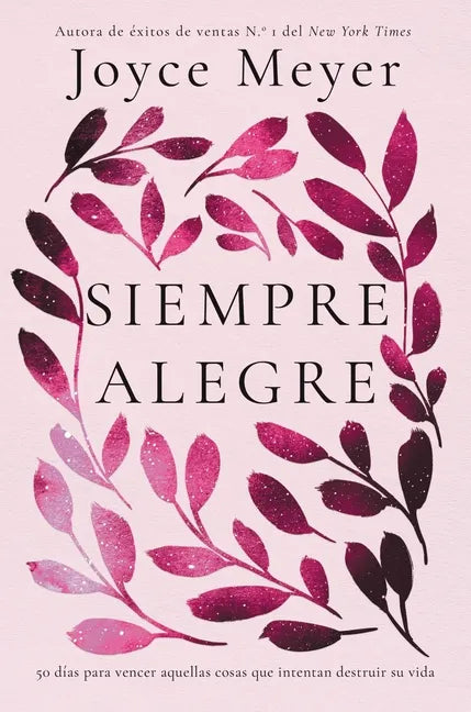 Siempre Alegre: 50 Días Para Vencer Aquellas Cosas Que Intentan Destruir Su Vida - Paperback