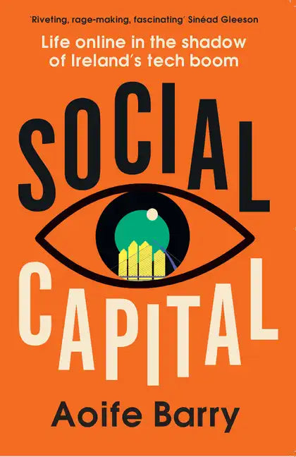 Social Capital: Life Online in the Shadow of Ireland's Tech Boom - Paperback
