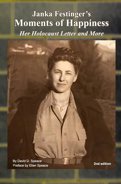 Janka Festinger's Moments of Happiness: Her Holocaust Letter and More - Paperback