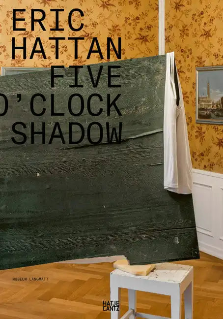 Eric Hattan: Five O'Clock Shadow - Paperback
