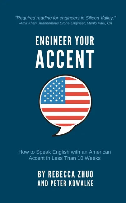 Engineer Your Accent: How to Speak English with an American Accent in Less Than 10 Weeks - Paperback