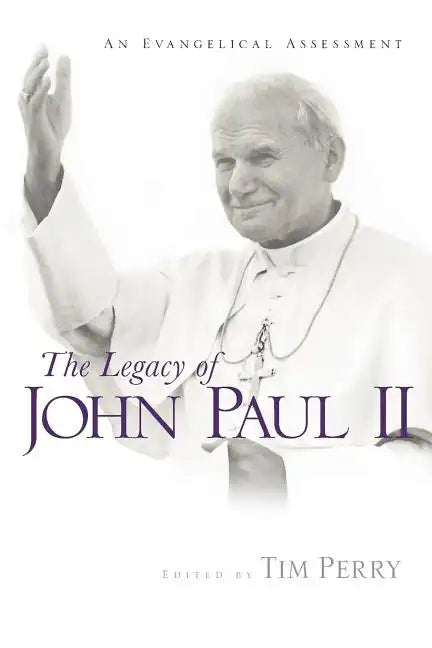 The Legacy of John Paul II: An Evangelical Assessment - Paperback