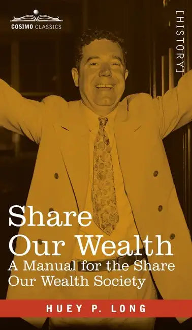 Share Our Wealth: A Manual for the Share Our Wealth Society - Hardcover
