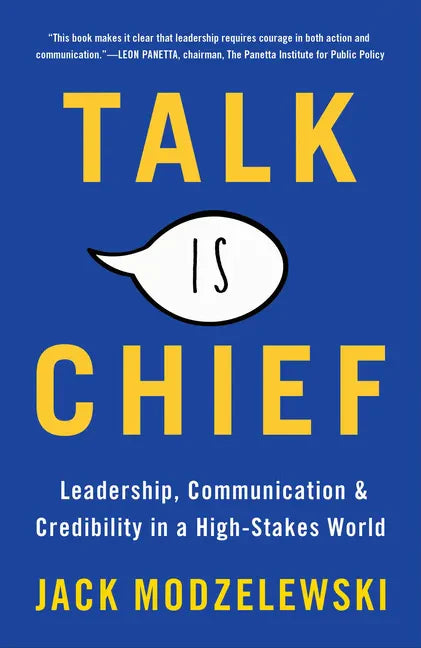 Talk Is Chief: Leadership, Communication & Credibility in a High-Stakes World - Paperback