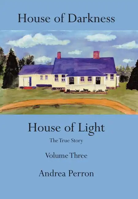 House of Darkness House of Light: The True Story Volume Three - Hardcover