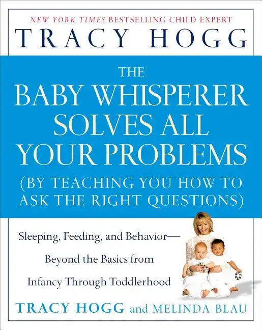 The Baby Whisperer Solves All Your Problems: Sleeping, Feeding, and Behavior--Beyond the Basics from Infancy Through Toddlerhood - Paperback