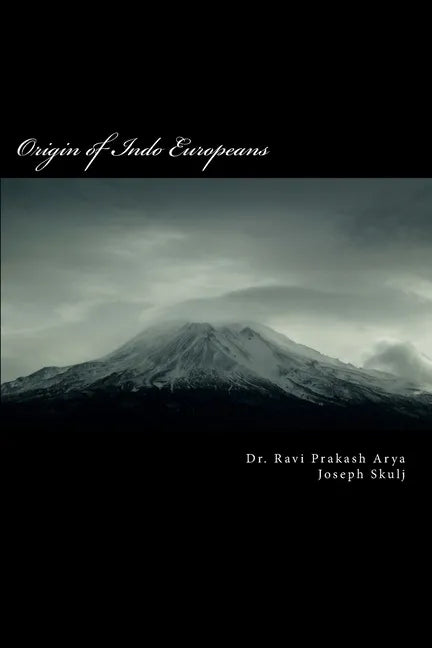 Origin of Indo Europeans: A Study of Origin and Expansion of Humankind on the Globe - Paperback
