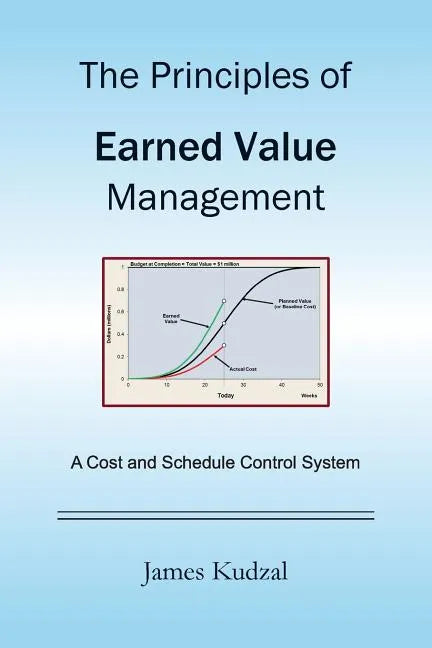 The Principles of Earned Value Management: A Cost and Schedule Control System - Paperback