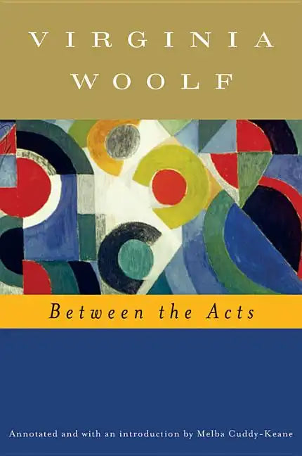 Between the Acts (Annotated): The Virginia Woolf Library Annotated Edition - Paperback