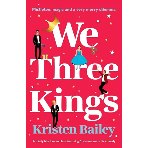 We Three Kings: A totally hilarious and heart-warming Christmas romantic comedy - Paperback
