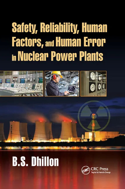 Safety, Reliability, Human Factors, and Human Error in Nuclear Power Plants - Paperback