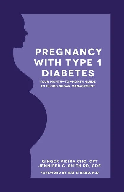 Pregnancy with Type 1 Diabetes: Your Month-to-Month Guide to Blood Sugar Management - Paperback