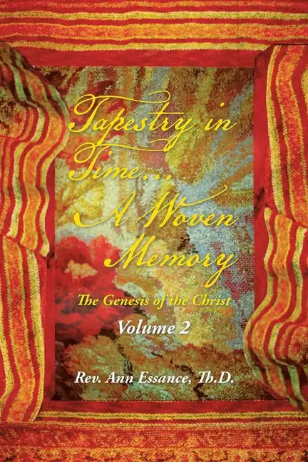 Tapestry in Time... a Woven Memory: The Genesis of the Christ: Volume 2 - Paperback