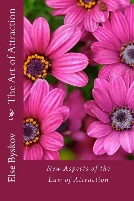 The Art of Attraction: New Aspects of the Law of Attraction - Paperback
