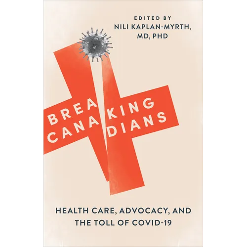 Breaking Canadians: Health Care, Advocacy, and the Toll of Covid-19 - Paperback