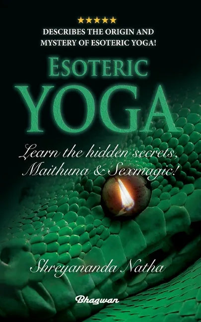 ESOTERIC YOGA - Learn Maithuna and Sex Magic: By Bestselling author Shreyananda Natha! - Paperback