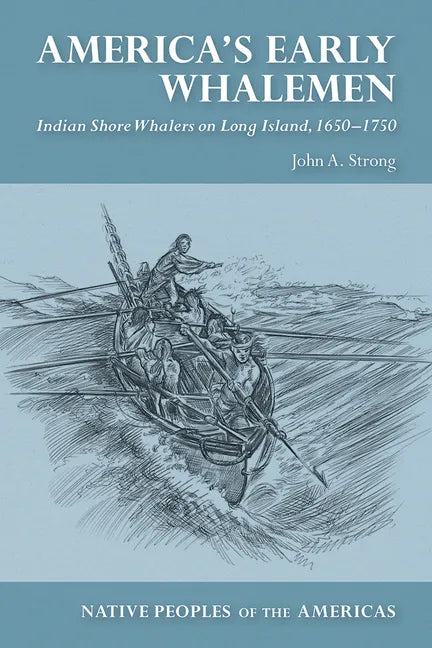 America's Early Whalemen: Indian Shore Whalers on Long Island, 1650-1750 - Paperback