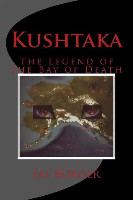 Kushtaka: The Legend of the Bay of Death - Paperback