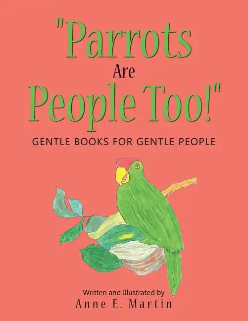 "Parrots Are People Too!": Gentle Books for Gentle People - Paperback