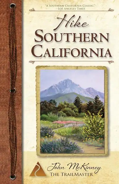 Hike Southern California: Best Day Hikes from the Mountains to the Sea - Paperback