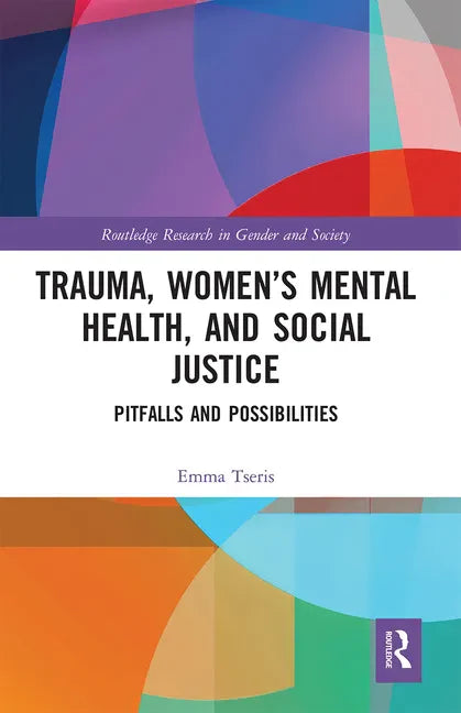 Trauma, Women's Mental Health, and Social Justice: Pitfalls and Possibilities - Paperback