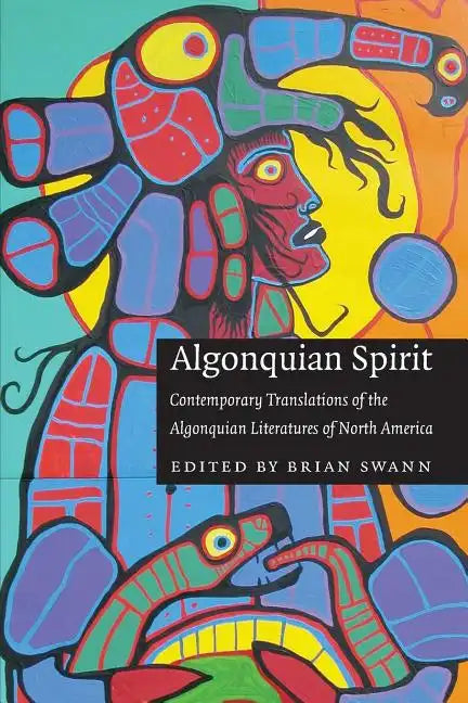 Algonquian Spirit: Contemporary Translations of the Algonquian Literatures of North America - Paperback